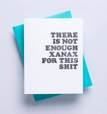 Not Enough Xanax Funny Greeting Card