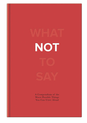 What Not To Say Book