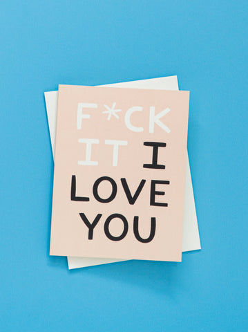 Eff It, I Love You Greeting Card