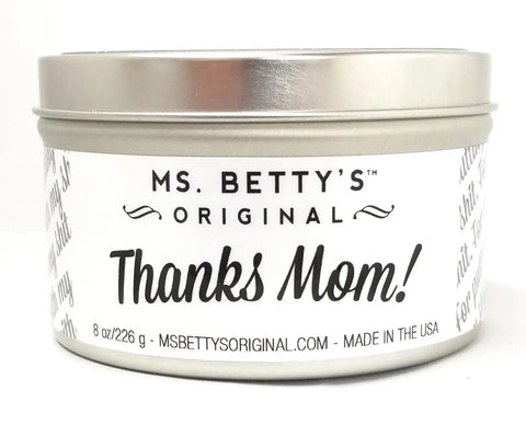 Thanks Mom! - For Putting Up w/My Sh*t - Soy Candle