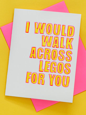 I Would Walk Across Legos... Greeting Card