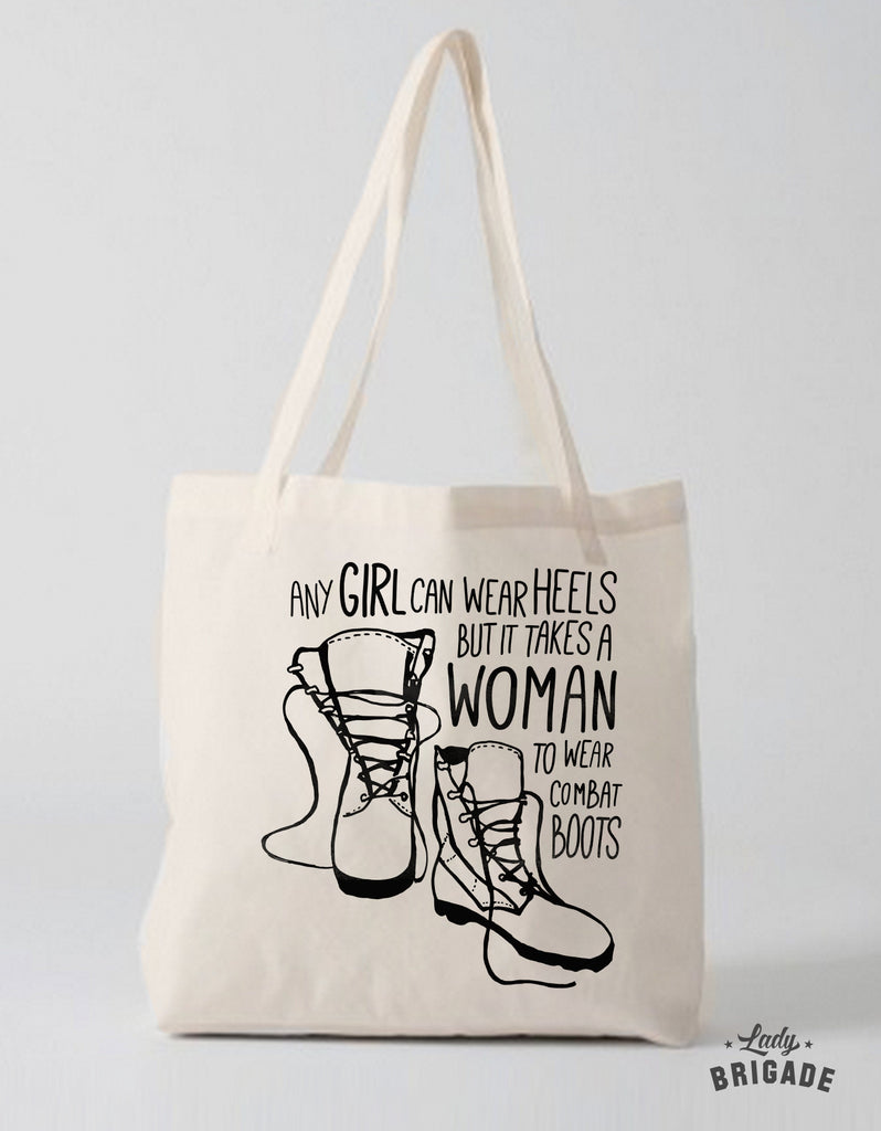 Any Girl Can Wear Heels But It Take A Woman to Wear Combat Boots™ Tote Bag