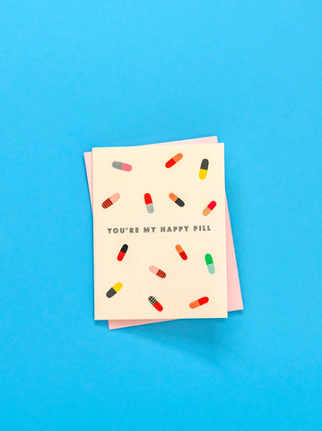 You Are My Happy Pill Greeting Card